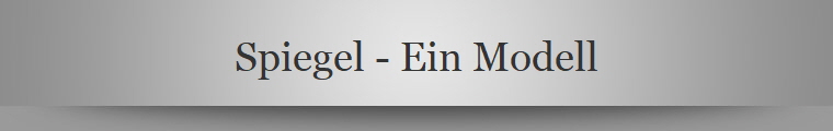 Spiegel - Ein Modell