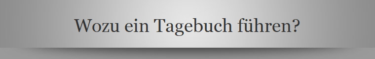 Wozu ein Tagebuch fhren?